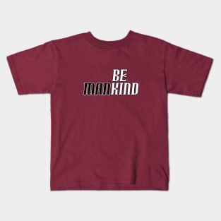 Mankind Be Kind Kids T-Shirt